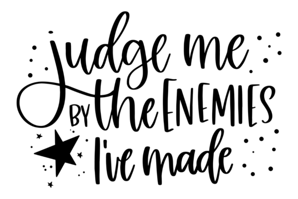 Badass Funny Enemies Quote SVG for Crafts and Graphics