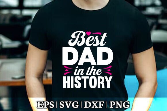 Best Dad in the History T-Shirt Design: A Graphic Review for Local Brands