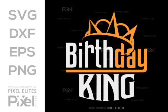 Birthday King SVG, Birthday Quote Design for Graphics and T-Shirt Designs