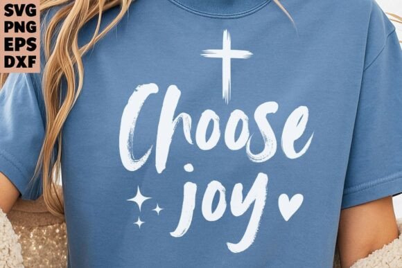 Choose Joy SVG, Motivational Quote Shirt Graphics and T-Shirt Designs
