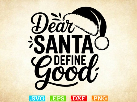 Dear Santa Define Good T-shirt Design Graphics for Bloggers