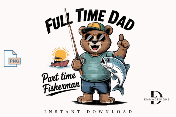 Full Time Dad Part Time Fisherman Dad Graphics and T-Shirt Designs
