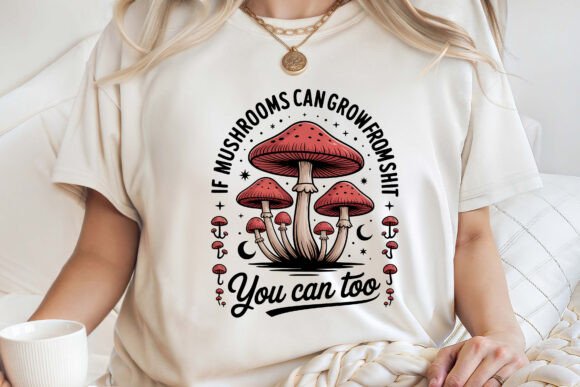 Funny Motivational Mushrooms Shirt Png: Graphics for T-Shirt Designs