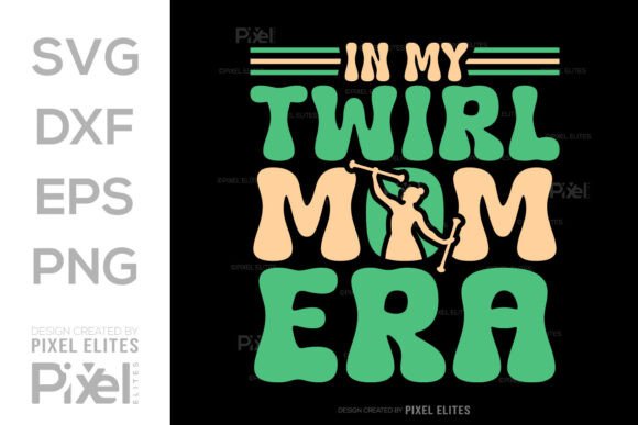 In My Twirl Mom Era SVG, Twirler Quote Graphics & T-Shirt Designs