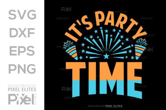 Its Party Time SVG File, New Year Quote: Graphics & T-Shirt Designs Review