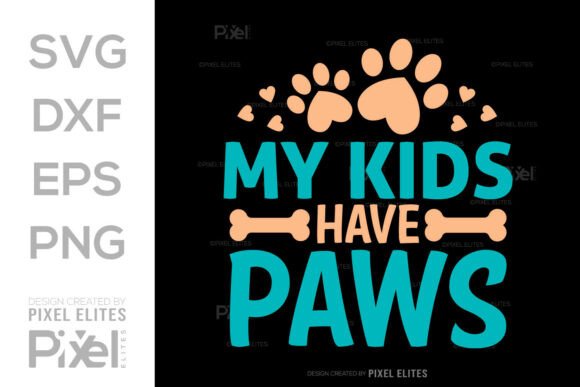 My Kids Have Paws SVG File, Quote Design: Graphics & T-Shirt Designs Review