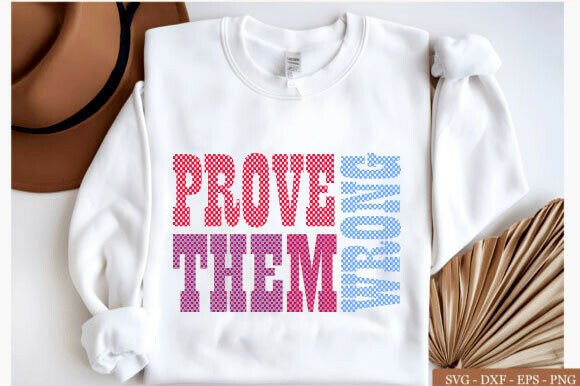 Prove Them Wrong SVG, Motivational Quote Graphics for T-Shirt Designs