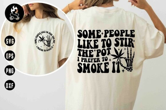 Stir the Pot Smoke It SVG,Cannabis Quote Graphics for T-Shirt Designs